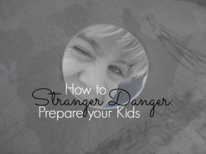 Stranger Danger: How to Prepare Your Kids