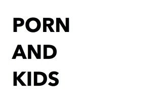 Porn and Kids | Kansas City Moms Blog