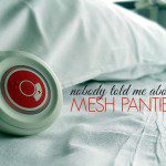 Nobody Told Me About Mesh Panties | Kansas City Moms Blog