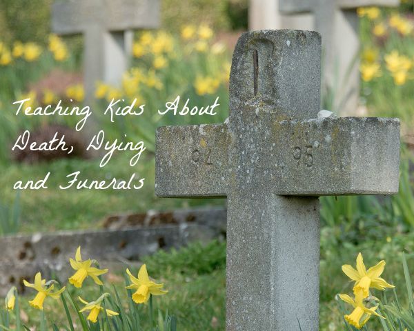 Teaching Kids About Death, Dying and Funerals