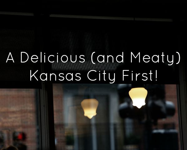 A Delicious (and Meaty) Kansas City First!