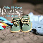 Why I’ll Never Be Quiet About Miscarriage | Kansas City Moms Blog