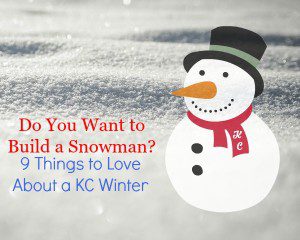 Do You Want to Build a Snowman? 9 Things to Love About a KC Winter