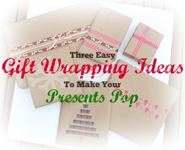 Three Easy Gift Wrapping Ideas to Make Your Presents Pop