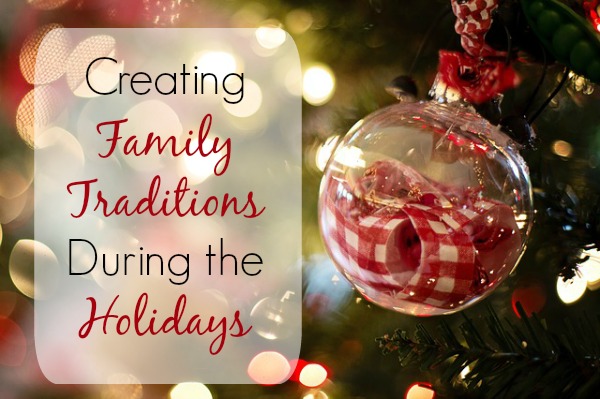 Creating Family Traditions During the Holidays