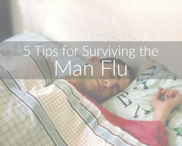 5 Tips for Surviving the Man Flu