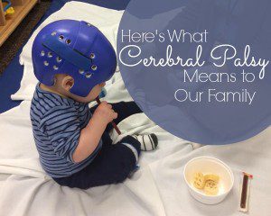 Here's What Cerebral Palsy Means to our Family