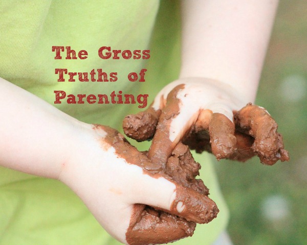 The Gross Truths of Parenting
