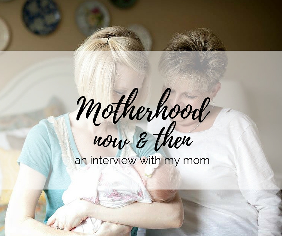 motherhood now and then: an interview with my mom