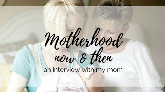 motherhood now and then: an interview with my mom
