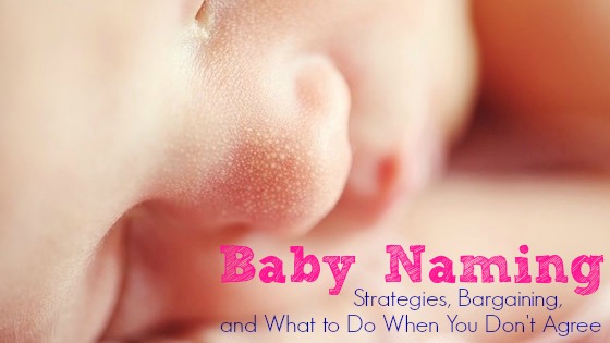 Baby Naming: Strategies, Bargaining, and What to Do When You Don't Agree