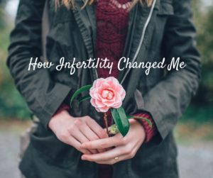How Infertility Changed Me