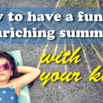 How to have a fun and enriching summer – with your kids! | Kansas City Moms Blog