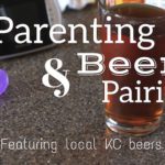 Parenting and Beer Pairings | Kansas City Moms Blog