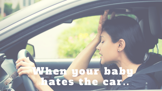 When Your Baby Hates the Car