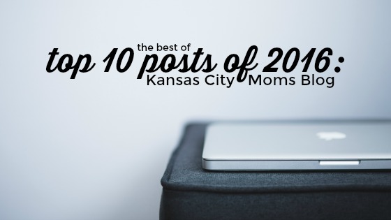 Top 10 Posts of 2016: the best of Kansas City Moms Blog