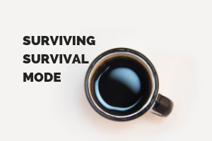 Surviving Survival Mode | Kansas City Moms Blog