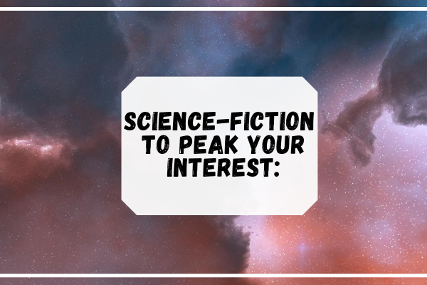 Science-Fiction to peak your interest